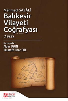 Mehmed Gazâlî Balıkesir Vilayeti Coğrafyası (1927)