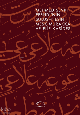 Mehmed Şevki Efendi'nin Sülüs-Nesih Meşk Murakkaı ve Elif Kasîdesi Kol