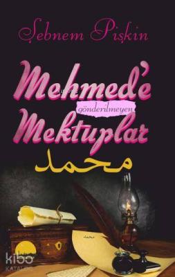 Mehmed'e Gönderilmeyen Mektuplar Şebnem Pişkin