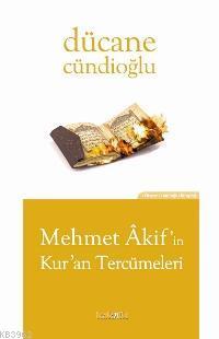 Mehmet Akif'in Kur'an Tercümeleri Dücane Cündioğlu