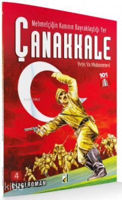 Mehmetçiğin Kanının Bayraklaştığı Yer Çanakkale - 4; Yetiş Ya Muhammed