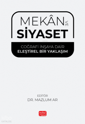Mekan ve Siyaset - Coğrafi İnşaya Dair Eleştirel Bir Yaklaşım