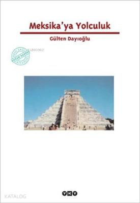 Meksika'ya Yolculuk Gülten Dayıoğlu