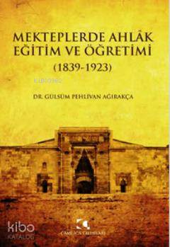 Mekteplerde Ahlak Eğitim ve Öğretimi (1839 - 1923)