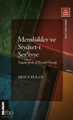 Memlükler ve Siyâset-i Şer‘iyye Togan Şeyh el-Eşrefî Örneği