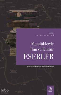Memlüklerde İlim ve Kültür-Eserler Kolektif