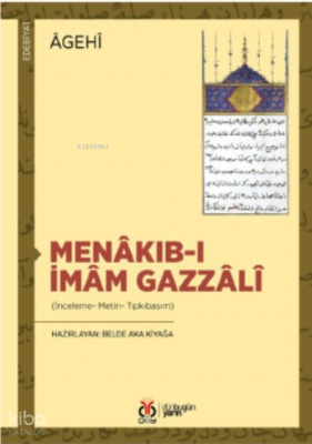 Menâkıb-ı İmâm Gazzâlî (İnceleme- Metin- Tıpkıbasım)