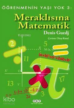 Meraklısına Matematik - Öğrenmenin Yaşı Yok 3 Denis Guedj
