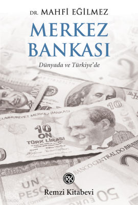 Merkez Bankası;Dünyada ve Türkiye’de Mahfi Eğilmez