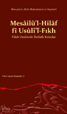 Mesâilü’l-Hilâf fî Usûli’l-Fıkh Fıkıh Usulünde İhtilaflı Konular
