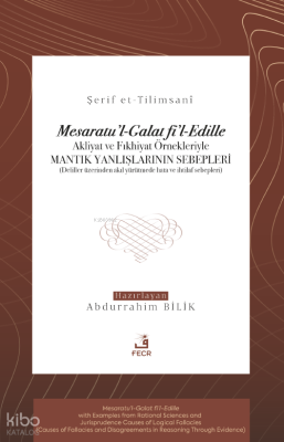 Mesaratu’l-Galat fi’l-Edille;Akliyat ve Fıkhiyat Örnekleriyle Mantık Y