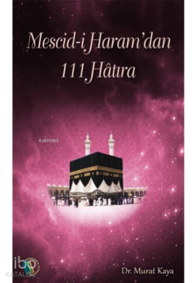 Mescid-i Haram'dan 111 Hatıra