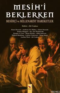 Mesihi Beklerken; Mesihçi ve Millenarist Hareketler