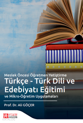 Meslek Öncesi Öğretmen Yetiştirme Türkçe - Türk Dili ve Edebiyatı Eğitimi ve Mikro - Öğretim Uygulamaları