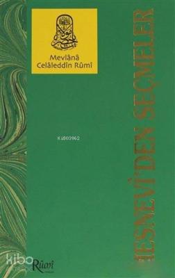 Mesnevi'den Seçmeler Mevlânâ Celâleddîn-i Rûmî