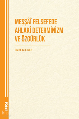 Meşşai Felsefede Ahlaki Determinizm ve Özgürlük