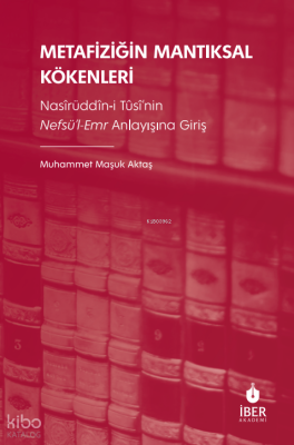 Metafiziğin Mantıksal Kökenleri;Nasîrüddîn-i Tûsî’nin Nefsü’l-Emr Anlayışına Giriş