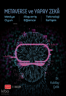 Metaverse Ve Yapay Zeka- Medya, Oyun, Alışveriş, Eğlence, Teknoloji, İletişim