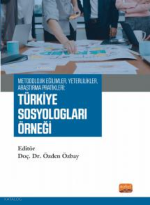 Metodolojik Eğilimler, Yeterlilikler, Araştırma Pratikleri: Türkiye Sosyologları Örneği