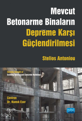 Mevcut Betonarme Binaların Depreme Karşı Güçlendirilmesi ;Seismic Retrofit of Existing Reinforced Concrete Buildings