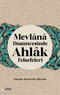 Mevlana Düşüncesinde Ahlak Felsefeleri