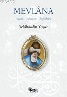 Mevlâna; Hayatı, Şahsiyeti, Tefekkürü