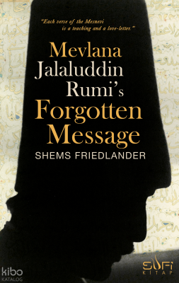 Mevlana Jalaluddin Rumi's Forgotten Message