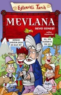 Mevlana - Sevgi Güneşi; Eğlenceli Tarih