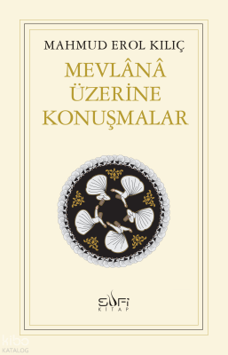 Mevlânâ Üzerine Konuşmalar