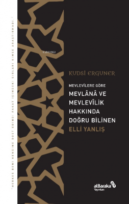 Mevlevîlere Göre Mevlânâ ve Mevlevîlik Hakkında Doğru Bilinen Elli Yanlış