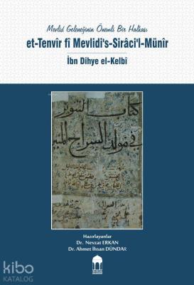 Mevlid Geleneğinin Önemli Bir Halkası / et-Tenvîr fî Mevlidi's-Sirâci'l-Münîr / İbn Dihye el-Kelbî