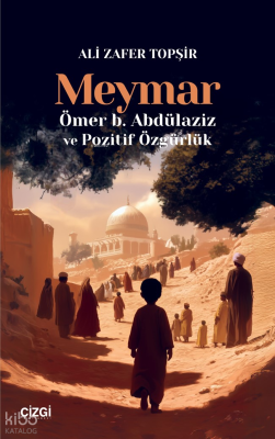 Meymar;Ömer b. Abdülaziz ve Pozitif Özgürlük