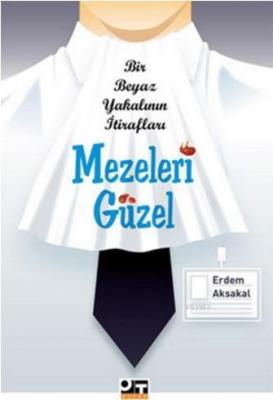 Mezeleri Güzel; Bir Beyaz Yakalının İtirafları