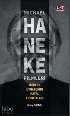 Michael Haneke Filmleri; Modern Uygarlığın Hayal Kırıkları