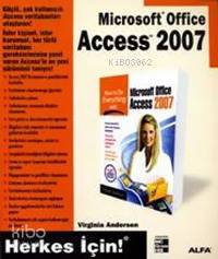 Microsoft Office Access 2007; Herkes İçin!
