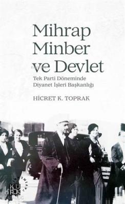 Mihrap Minber ve Devlet; Tek Parti Döneminde Diyanet İşleri Başkanlığı