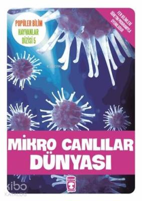 Mikro Canlılar Dünyası; Popüler Bilim - Hayvanlar Dizisi 5, 9+ Yaş
