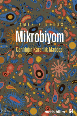 Mikrobiyom;Canlılığın Karanlık Maddesi James Kinross