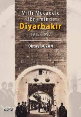 Milli Mücadele Döneminde Diyarbakır; 1918-1923