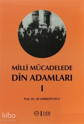 Milli Mücadelede Din Adamları 1;Ahmet Hulusi, Mehmet Rifat, Hacı Tevfik ve Abdurrahman Kamil Efendiler