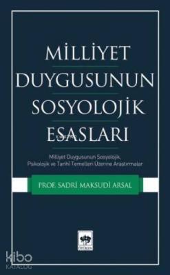 Milliyet Duygusunun Sosyolojik Esasları; Milliyet Duygusunun Sosyolojik, Psikolojik ve Tarihi Temelleri Üzerine Araştırmalar