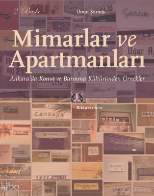 Mimarlar ve Apartmanları; Ankara'da Konut ve Barınma Kültüründen Örnekler