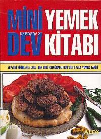 Mini Dev Yemek Kitabı; Yepyeni Fikirlerle Dolu, Her Biri Fotoğraflı 600'den Yemek Tarifi