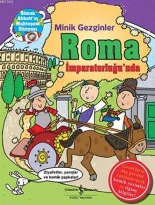 Minik Gezginler - Roma İmparatorluğu'nda (Ciltli) John Malam