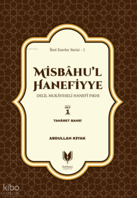 Misbahu’l Hanefiyye;Delil Mukayeseli Hanefi Fıkhı 1. Cilt Taharet Bahs