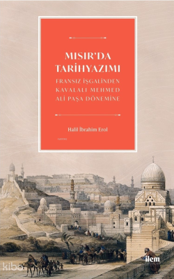 Mısır'da Tarih Yazımı - Fransız İşgalinden Kavalalı Mehmed Ali Paşa Dönemine