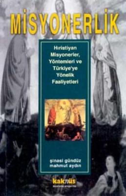 Misyonerlik; Hıristiyan Misyonerler, Yöntemleri ve Türkiye'ye Yönelik Faaliyetleri