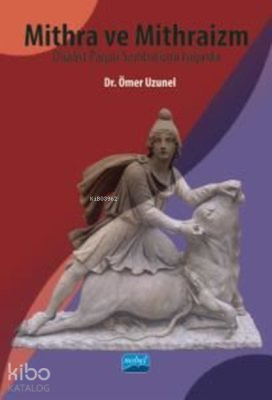 Mithra ve Mithraizm Düalist Pagan Sembolizmi Işığında