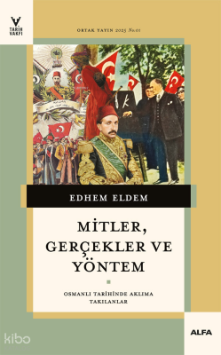 Mitler,Gerçekler ve Yöntem;Osmanlı Tarihinde Aklıma Takılanlar