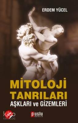 Mitoloji Tanrıları Aşkları ve Gizemleri Erdem Yücel